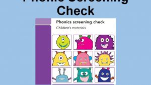 Phonic Screening Check Phonic Screening Check The checks