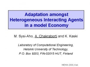 Adaptation amongst Heterogeneous Interacting Agents in a model
