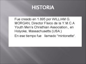 HISTORIA Fue creado en 1 895 por WILLIAM