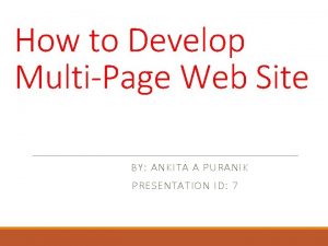 How to Develop MultiPage Web Site BY ANKITA