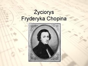 yciorys Fryderyka Chopina Fryderyk Chopin to wielki polski