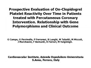 Prospective Evaluation of OnClopidogrel Platelet Reactivity Over Time