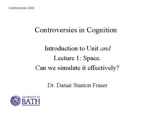 Controversies 2005 Controversies in Cognition Introduction to Unit