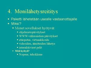 4 Monilhetysreititys Paketti lhetetn usealle vastaanottajalle Miksi Monet