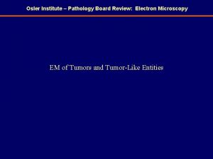 Osler Institute Pathology Board Review Electron Microscopy EM