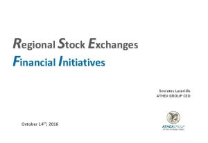 Regional Stock Exchanges Financial Initiatives Socrates Lazaridis ATHEX