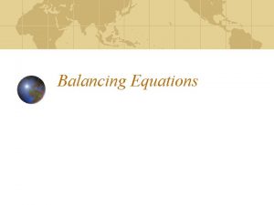 Balancing Equations What is balancing an equation Balancing