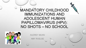 MANDATORY CHILDHOOD IMMUNIZATIONS AND ADOLESCENT HUMAN PAPILLOMAVIRUS HPV