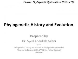 Course Phylogenetic Systematics I BIOL 471 Phylogenetic History Course Phylogenetic Systematics I BIOL 471 Phylogenetic History