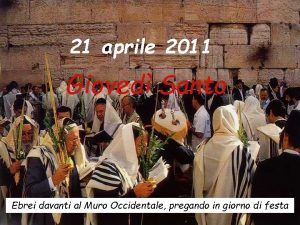 21 aprile 2011 Gioved Santo Ebrei davanti al