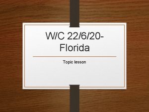 WC 22620 Florida Topic lesson Lesson 1 To