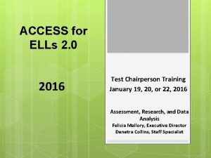 ACCESS for ELLs 2 0 2016 Test Chairperson