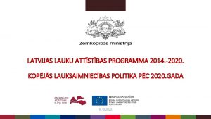 LATVIJAS LAUKU ATTSTBAS PROGRAMMA 2014 2020 KOPJS LAUKSAIMNIECBAS