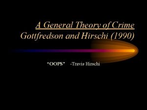 A General Theory of Crime Gottfredson and Hirschi