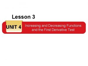 Lesson 3 UNIT 4 Increasing and Decreasing Functions