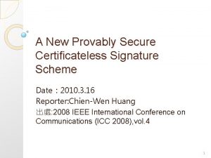 A New Provably Secure Certificateless Signature Scheme Date