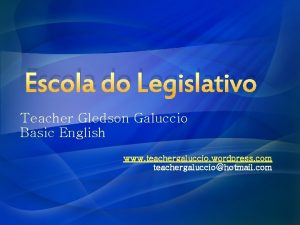 Escola do Legislativo Teacher Gledson Galuccio Basic English