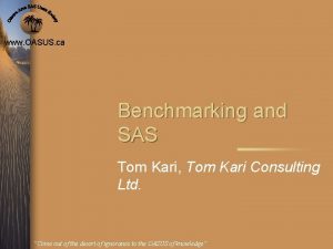 www OASUS ca Benchmarking and SAS Tom Kari