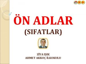 N ADLAR SIFATLAR ZYA IIK AHMET AKKO LKOKULU