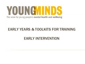 EARLY YEARS TOOLKITS FOR TRAINING EARLY INTERVENTION EARLY