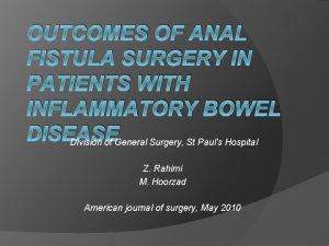 OUTCOMES OF ANAL FISTULA SURGERY IN PATIENTS WITH