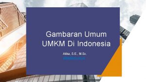 Gambaran Umum UMKM Di Indonesia Atika S E