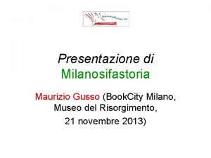 Presentazione di Milanosifastoria Maurizio Gusso Book City Milano