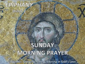 EPIPHANY Week 2 SUNDAY MORNING PRAYER Together Growing