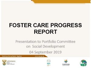 FOSTER CARE PROGRESS REPORT Presentation to Portfolio Committee