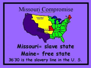 Missouri Compromise Missouri slave state Maine free state