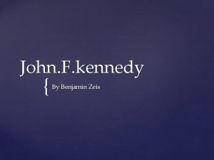 John F kennedy By Benjamin Zeis John F