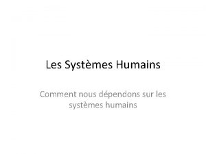 Les Systmes Humains Comment nous dpendons sur les