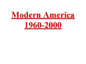 Modern America 1960 2000 1960 The election of