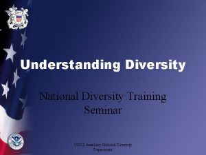 Understanding Diversity National Diversity Training Seminar USCG Auxiliary