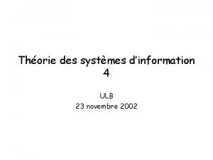 Thorie des systmes dinformation 4 ULB 23 novembre