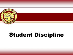 Student Discipline Effective Implementation of Discipline ensures the