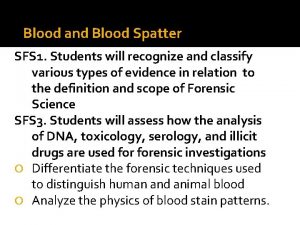 Blood and Blood Spatter SFS 1 Students will
