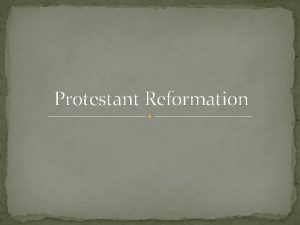 Protestant Reformation Causes of Reformation Secularism Humanism Individualism