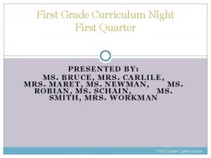 First Grade Curriculum Night First Quarter PRESENTED BY