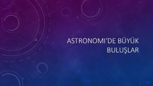 ASTRONOMIDE BYK BULULAR LK YAANILABILIR DI GEZEGEN MI