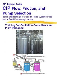 CIP Training Series CIP Flow Friction and Pump