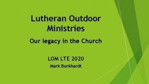 Lutheran Outdoor Ministries Our legacy in the Church