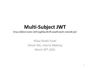 MultiSubject JWT https datatracker ietf orgdocdraftyusefoauthnestedjwt Rifaat ShekhYusef