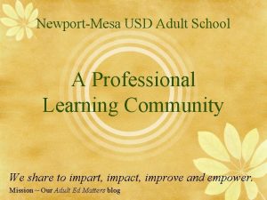 NewportMesa USD Adult School A Professional Learning Community