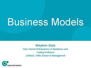 Business Models Stephen Daze Dom Herrick Entrepreneur in