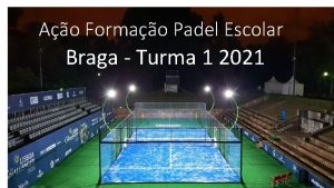 Ao Formao Padel Escolar Braga Turma 1 2021