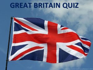 GREAT BRITAIN QUIZ ROUND 1 COUNTRIES CAPITALS FLAGS