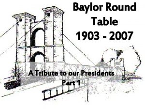 Baylor Round Table 1903 2007 A Tribute to