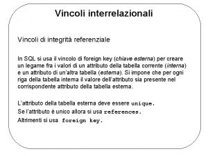 Vincoli interrelazionali Vincoli di integrit referenziale In SQL