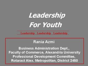 Leadership For Youth Leadership Rania Azmi Business Administration